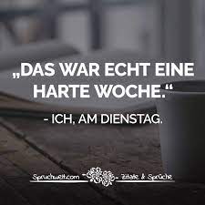 See actions taken by the people who manage and post content. Spruchwelt Zitate Spruche On Twitter Das War Echt Eine Harte Woche Ich Am Dienstag Lustige Witzige Spruche Zitate Spruche Spruchbilder Deutsch Https T Co 9tkg2oeg8j Https T Co Fgsozme3bz