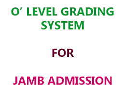 Credits for accounts o level notes: O Level Grading System For Jamb Admission 2017 2018 Waec Neco Latest Gist