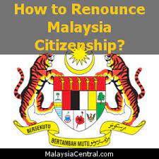 How To Renounce Malaysia Citizenship?