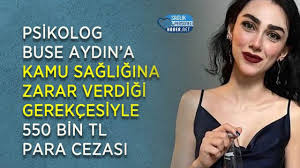 Psikolog Buse Aydına Kamu Sağlığına Zarar Verdiği Gerekçesiyle 550 Bin TL  Para Cezası - Personel Sağlık Personeli NET