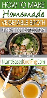 How To Make Homemade Vegetable Broth Instant Pot Stove Top Recipe Homemade Vegetable Broth Recipes With Vegetable Broth Broth Recipes