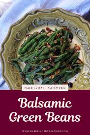 Balsamic Green Beans With Almonds In 2020 Balsamic Green Beans Green Beans Green Beans With Almonds