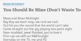 You Should Be Mine Don T Waste Your Time Lyrics By Brian Mcknight Mase And Brian Mcknight