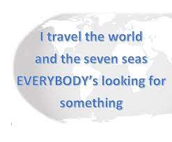 I travel the world and the seven seas everybody's looking for something. Eurythmics Sweet Dreams Quote Dream Song Lyrics Sweet Dreams Song Sweet Dream Quotes