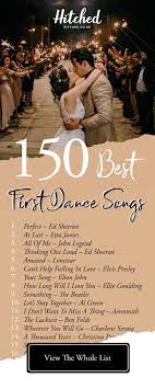 The 150 Best First Dance Songs Of All Time First Dance Wedding Songs Wedding Love Songs Best First Dance Songs