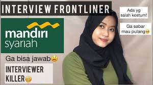 Ada yang manis, asem, sepet, pait pait. Pengalaman Interview Kerja Frontliner Bank Mandiri Syariah Youtube