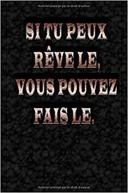 Faire du shopping faire des courses faire des provisions faire des achats. Si Tu Peux Le Rever Tu Peux Le Faire Cahier Ligne French Edition Arts Pro Mouad Daoudi 9798644565276 Amazon Com Books