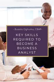 Key Skills Required To Become A Business Analyst Business Analyst Business Analyst Career Financial Analyst