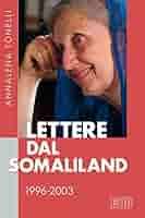 Lettere dal Somaliland 1996-2003 : Tonelli, Annalena, Casati, Angelo,  Tonelli, Bruno, Laporta, Enza, Battistini, Maria Teresa: Amazon.com.au:  Books