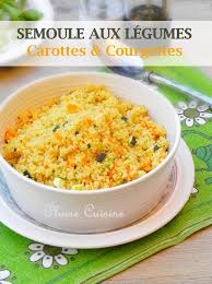Semoule Aux Legumes Carotte Et Courgette Une Plume Dans La Cuisine Recette Legumes Minceur Recette De Plat Recette Avec Courgette