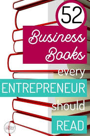 52 Business Books That Every Entrepreneur Should Read In 2020 Books To Read Business Books Reading