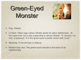 To confront iago about his deception. What Does The Green Eyed Monster Mean In Othello