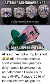 The best super bowl memes and images of november 2020. Patriots Superbowl Rings Nflmemespro Falcons Superbowlring At Least They Got A Ring For Effort Nfl Nflmemes Memes Sportsmemes Funnymemes Dailymemes Falconsmemes Patriotsmemes Follow Us For More Nfl Football Nflnews Nflupdates Meme