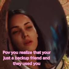 Realizing You're a Backup Friend