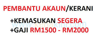 Job postings melibatkan lokasi seluruh malaysia. Iklan Jawatan Kosong Terkini Sebagai Pembantu Akaun Kerani Gaji Rm1500 Rm2000