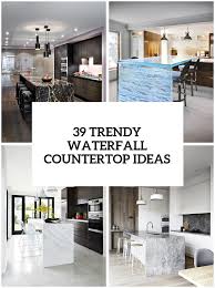39 Trendy And Chic Waterfall Countertop Ideas Digsdigs