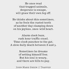 A Poem Of Working Class Angst Mid Life Crisis By John Mark Green Johnmarkgreenpoetry Johnmarkgreen Trapped Mark Green Aging Quotes Workplace Motivation