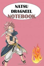 He is also the primary male protagonist of the fairy tail series and fairy tail neo, and the love interest of lucy heartfilia. Natsu Dragneel Anime Lover Notebook 112 Lined Pages 6 X 9 Gift School Office Fairy Tail Natsu Dragneel Lover Notebook Anime Amazon De Bucher