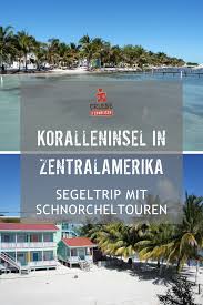 Ein Unvergesslicher Segeltrip Von Caye Caulker Nach Dangriga Schnorcheltouren Ubernachtung Auf Einsamen Inseln Und Traumhaf Reisen Karibik Meer Mittelamerika
