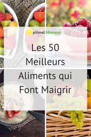 Aliments Qui Font Maigrir Les 50 Meilleurs Aliments Pour Perdre Du Poids Naturellement Et Efficacement Aliment Qui Fait Maigrir Aliments Pour Perdre Du Poids Aliments Pour Mincir