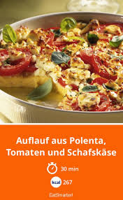 Auflauf Aus Polenta Tomaten Und Schafskase Rezept Polenta Rezepte Tomatengerichte
