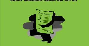 Ulasan ini berisi contoh surat lamaran kerja yang benar, termasuk contoh lamaran kerja bahasa inggris. Contoh Surat Lamaran Kerja Reporter Contoh Surat Lamaran Kerja