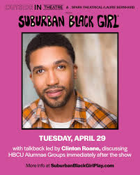 Stick around after #SuburbanBlackGirl for a powerful talkback with  @iamclintonian at @outsideinthtr tomorrow! Clinton is a📍#LosAngeles based  actor & writer committed to amplifying stories from the African diaspora. A  Howard University grad,