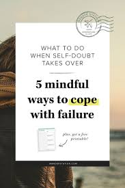 5 Mindful Ways To Cope With Failure Wander Station Overcoming Fear Mindfulness How Are You Feeling