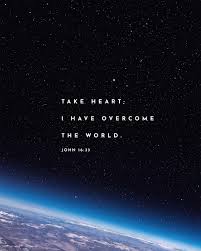 Take heart i have overcome the world. Take Heart I Have Overcome The World John 16 33 Sunday Social