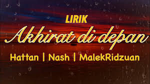 Click start and download the file from converted video akhirat di depan to your phone or computer once the conversion process is. Lirik Akhirat Di Depan Hattan Nash Malek Ridzuan Lagend Lagu Baru 2019 Chords Chordify