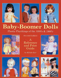 Effanbee dolls were in high demand in the early part of the 20th century, and vintage dolls are still around. Baby Boomer Dolls Plastic Playthings Of The 1950 S 1960 S 2nd Edition