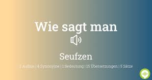 Pasttenses is best for checking english translation of german terms. Aussprache Von Seufzen Auf Deutsch Howtopronounce Com