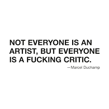 Not Everyone Is An Artist But Everyone Is A Fucking Critic Flaviotico S Artist Shop