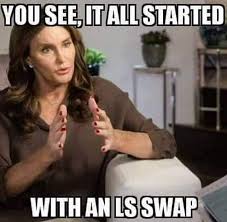 You See It All Started With An Ls Swap Maniac Mechanic