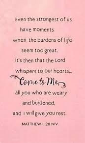 Come Unto Me All Who Are Weak Weary And Heavy Laden Lyrics Matthew 11 28 Come To Me All You Who Are Weary And Burdened And I Will Give You Rest Quotes Bible Quotes Words