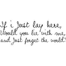 Will You Lie With Me And Just Forget The World Lyrics Skysignal Unebellemelodie Via Icanread Picture On Visualizeus Song Quotes Perfection Quotes Quotes