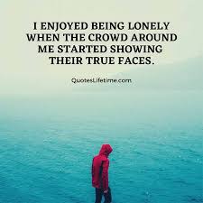 Check spelling or type a new query. 150 Feeling Lonely Quotes Every Sad Person Must Read