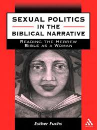 Esther Fuchs Sexual Politics in The Biblical Narrative Reading The Hebrew  Bible As A Woman JSOT Supplement Series 2000 PDF