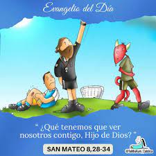 Evangelio del día Lectura del santo evangelio según san Mateo 8,28-34 En  aquel tiempo, llegó Jesús a la otra orilla, a la región de los gadarenos.  Desde el sepulcro dos endemoniados salieron