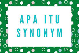 Jika anda tidak tahu atau lupa, jangan khawatir. Sinonim Dalam Bahasa Inggris