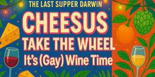 Cheesus Take The Wheel: It’s (Gay) Wine Time