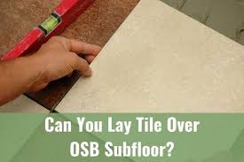 Maybe you would like to learn more about one of these? Can You Lay Tile Over Osb Subfloor Ready To Diy