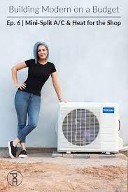 Building Modern On A Budget Ep 6 Mini Split A C Heat For The Shop Mini Split Ac Heating Systems Budget Friendly Decor