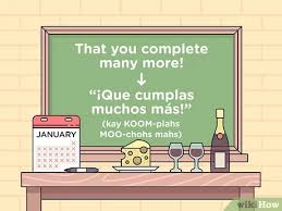 3 Ways To Say Happy Birthday In Spanish Wikihow If i look to the future, i see many more years of friendship and memories. 3 ways to say happy birthday in spanish