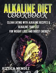 Here are some charts and lists. Alkaline Diet Cookbook Clean Eating With Alkaline Recipes Alkaline Food List For Weight Loss And Boost Energy 75 Delicious Alkaline Recipe