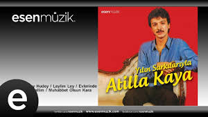 Atilla Kaya Huma Kusu Hudey Hudey Leylim Ley Evlerinde Lambalari Muallim Muhabbet Olsun Kara Uzum Youtube