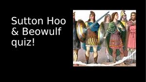 If you can ace this general knowledge quiz, you know more t. Sutton Hoo And Beowulf Online Quiz Ks2 Teaching Resources