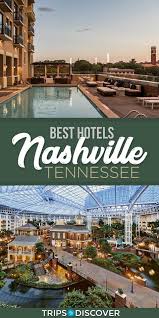 8 Best Hotels In Nashville Tennessee Best Nashville Hotels Nashville Hotels Nashville Vacation