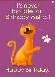 Happy Belated Birthday Images For Him Funny Funny Belated Birthday Wishes Best Of Best 25 Happy Belated Birthday Ideas On P Funny Belated Birthday Wishes Happy Belated Birthday Belated Birthday Greetings