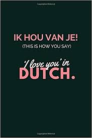 How to say i love you in azerbaijani: Ik Hou Van Je This Is How You Say I Love You In Dutch Blank Lined Love Journal Notebook Couple Gift Idea Husband And Wife Kids Girlfriend Boyfriend Cute Relationship Gifts Funny
